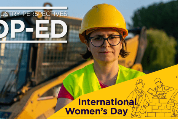 Industry Perspectives Op-Ed: Women in the construction industry driving change