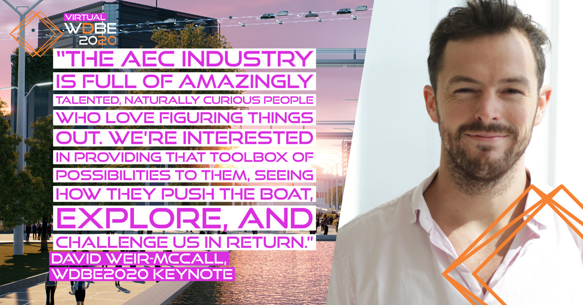 david wdbe2020 - Managing Narrative, Capturing Context, and Building Together: Talking VR and AEC with David Weir-McCall